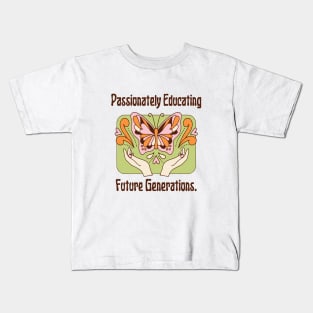 Graphic Tees for Teachers, Passionately Educating Future Generations, Best Gift Ever,  Teacher Lifestyle,  Teacher T-shirts Kids T-Shirt